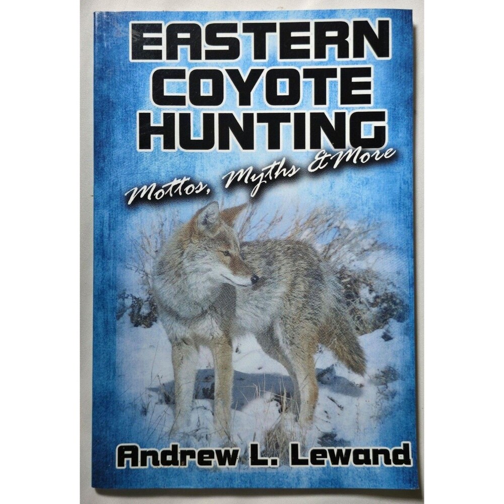 Eastern Coyote Hunting Mottos Myths & More Andrew L. Lewand PB Tracking